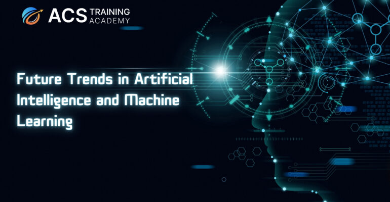 Future Trends in Artificial Intelligence and Machine Learning