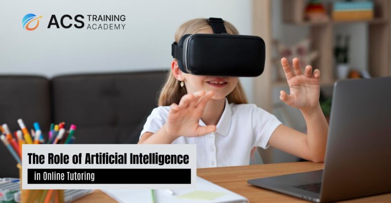 The Role of Artificial Intelligence in Online Tutoring